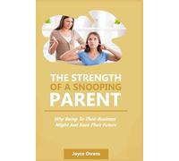 THE STRENGTH OF A SNOOPING PARENT: Why Being ‘In Their Business’ Might Just Save Their Future