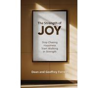 The Strength of Joy: Stop Chasing Happiness, Start Walking in Strength