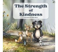 The Strength of Kindness: A Forest Story About Following Rules, Building Trust, and the Power of Kindness (Let’s Talk About It)
