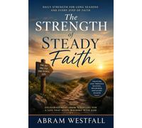 The Strength of Steady Faith.: Walking with God Through Life's Long Seasons (The Sacred Everyday Series)