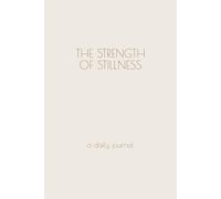 The Strength of Stillness: A Daily Journal