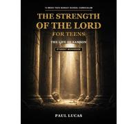 The Strength of the Lord for Teens: The Life of Samson (Student Workbook)