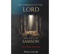 The Strength of the Lord: The Life of Samson (Teacher Edition)