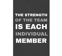 The Strength of the Team Is Each Individual Member: Lined Notebook with Matte Finish - 110 Pages to Capture Ideas, Notes & Team Moments