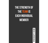 The Strength of The Team Is Each Individual Member, Office Notebooks: Inspirational Office Journal with Motivational Quote on Every Page - 110 Lined ... Work, Team Productivity, and Personal Growth