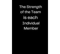 The Strength of the Team is each Individual Member: Team Thank You Gifts- Lined Blank Notebook Journal