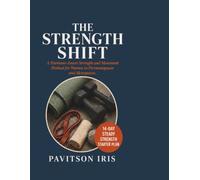 THE STRENGTH SHIFT: Somatic-Informed Strength Training for Women in Perimenopause and Menopause: Rebuild Muscle, Protect Bone Density, and Calm Your Nervous System (The Midlife Reset Series)
