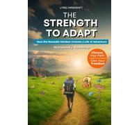 The Strength to Adapt: How the Nomadic Mindset Unlocks a Life of Adventure! (Mindshift: A Personal Journey of Inner Liberation)