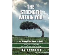 The Strength Within You: It’s Always Too Soon to Quit!