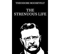 The Strenuous Life: Illustrated Edition