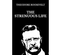 The Strenuous Life: Illustrated Edition