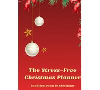 The Stress-Free Christmas Planner: Counting Down to Christmas
