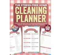 The Stress-Free Home Cleaning Planner: A Full Color 36 Week Daily Housekeeping Checklist to Declutter, Organize, and Keep a Neat, Clean, Calm Living Space (Home Cleaning Books)