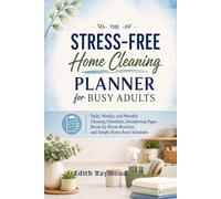 The Stress-Free Home Cleaning Planner for Busy Adults: Daily, Weekly, and Monthly Cleaning Checklists, Decluttering Pages, Room-by-Room Routines, and Simple Home Reset Schedules