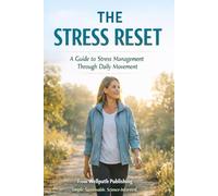 The Stress Reset: A Guide to Stress Management Through Daily Movement (Wellpath Health Series)