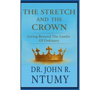 The Stretch and The Crown: Living Beyond The Limits Of Ordinary