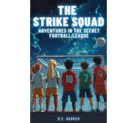 The Strike Squad: Adventures in the Secret Football League | Football Books for Kids 8-12