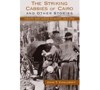 The Striking Cabbies of Cairo and Other Stories: Crafts and Guilds in Egypt, 1863-1914 (Suny Series in the Social and Economic History of the Middle East) by John T. Chalcraft (2005-06-02)