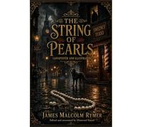The String of Pearls (Annotated) (Illustrated): A Gothic Collector's Edition with Original Illustrations, Historical Context