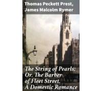 The String Of Pearls; Or The Barber Of Fleet Street. A Domestic Romanc