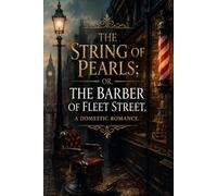 The String of Pearls; Or, The Barber of Fleet Street. A Domestic Romance.