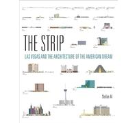 The Strip: Las Vegas and the Architecture of the American Dream
