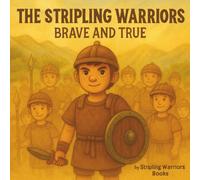 The Stripling Warriors: Brave and True: A Book of Mormon Story for Children