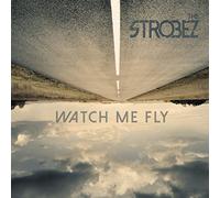The Strobez - Watch Me Fly