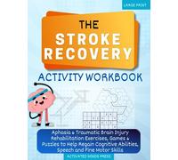 The Stroke Recovery Activity Workbook: Aphasia & Traumatic Brain Injury Rehabilitation Exercises, Games & Puzzles to Help Regain Cognitive Abilities, ... Skills - Large Print (Stroke Recovery Book)