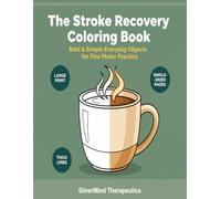 The Stroke Recovery Coloring Book: Bold & Simple Everyday Objects for Fine Motor Practice