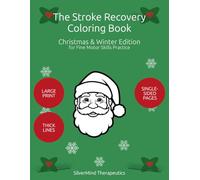 The Stroke Recovery Coloring Book: Christmas & Winter Edition: Bold & Simple Christmas and Winter Designs for Fine Motor Skills Practice - Large Print