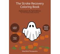 The Stroke Recovery Coloring Book: Halloween & Fall Edition: Bold & Simple Halloween and Autumn Designs for Fine Motor Skills Practice - Large Print