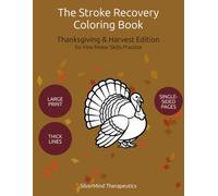 The Stroke Recovery Coloring Book: Thanksgiving & Harvest Edition: Bold & Simple Thanksgiving and Harvest Designs for Fine Motor Skills Practice - Large Print