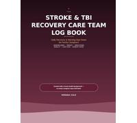 The Stroke & TBI Recovery Care Team Log Book: A Shared Daily Log for Tracking Warning Signs, Therapy Progress & Recovery - For Patients, Family Caregivers & Home Health Teams (Wrenna Care)