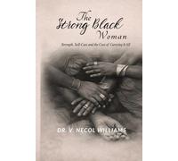 The Strong Black Woman: Strength. Self-care and the cost of.Carrying it All