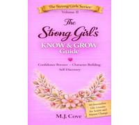 The Strong Girl’s KNOW and GROW Guide: Confidence Booster, Character Building, and Self-Discovery - 60 Interactive Gift Life Lessons for Action and Mature Change