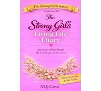 The Strong Girl's Living Life Diary: Journeys of the Heart, My Challenges and Successes
