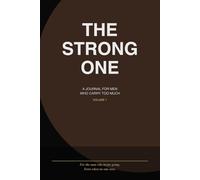 THE STRONG ONE: A Journal for Men Who Carry Too Much