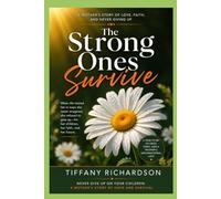 The Strong Ones Survive: Never Give Up on Your Children: A Mother’s Story of Hope and Survival