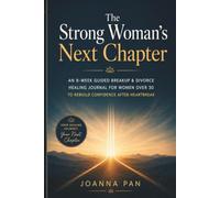 The Strong Woman’s Next Chapter: An 8-W uided Breakup & Divorce Healing Journal for Women Over 30 to Rebuild Confidence After Heartbreak
