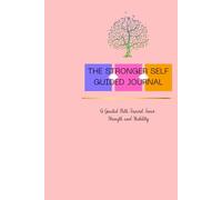 The Stronger Self Guided Journal: A Guided Path Toward Inner Strength and Stability - Designed for Personal Use or as a Gentle Gift for Someone You Care About