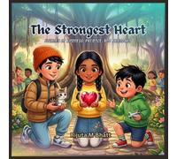 The Strongest Heart : Journey of Kindness, Patience and Friendship: A Kindness, Patience, and Friendship Story for Kids Ages 6-12 | Moral Stories for ... | Learn Values, Empathy, and Helping Others