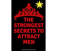 The strongest secrets to attract men: 126 Specific and Proven Secrets to Attract a Man and Build a Serious Relationship with Him
