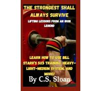 The Strongest Shall Always Survive: Lifting Lessons from an Iron Legend
