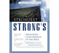 The Strongest Strong's Exhaustive Concordance of the Bible Larger Print Edition: The Most Accurate and Complete Strong's