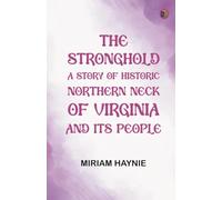The Stronghold: A Story of Historic Northern Neck of Virginia and Its People