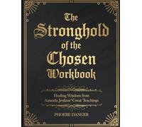 The Stronghold of the Chosen Workbook: Healing Wisdom from Amanda Jenkins' Great Teachings