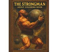 The Strongman - Bodybuilder Colouring for Adults (Book 5): Explosive Power & Competition Strengt: 80 Single-Sided Pages, 8.5"x11": An 18+ Coloring ... Colouring: Power & Symmetry (Adult Series))