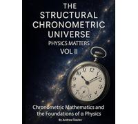 The Structural Chronometric Universe Volume 2: Physics Matters - Chronometric Mathematics and the Foundations of α Physics