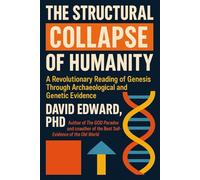 The Structural Collapse of Humanity: A Revolutionary Reading of Genesis Through Archaeological and Genetic Evidence (Structural Christianity)